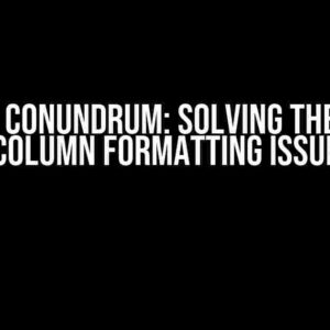 The CSV Conundrum: Solving the Wrong Column Formatting Issue