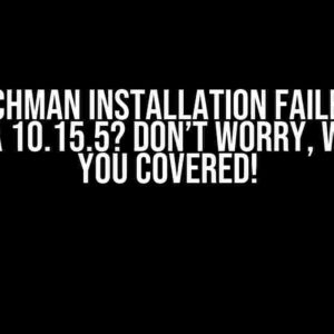 Watchman Installation Failed on Catalina 10.15.5? Don’t Worry, We’ve Got You Covered!